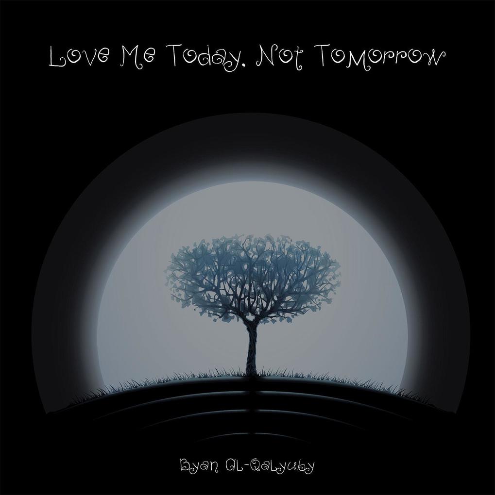 Love Me Today Not Tomorrow