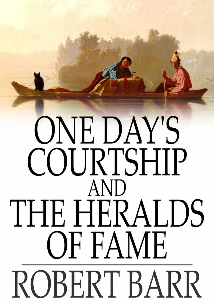 One Day‘s Courtship and The Heralds of Fame