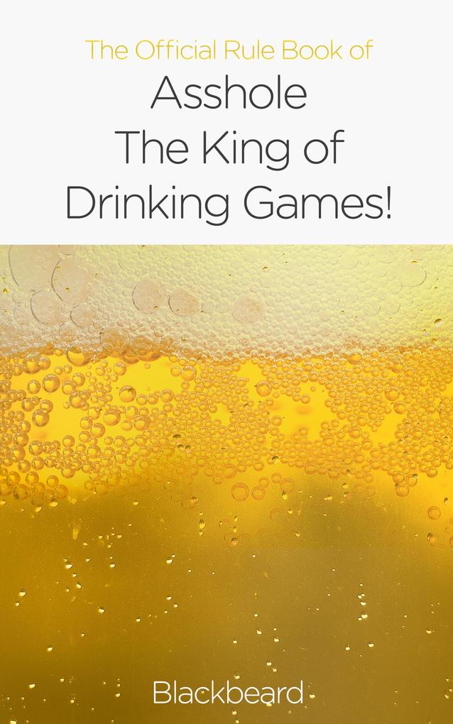 The Official Rule Book of Asshole: The King of Drinking Games