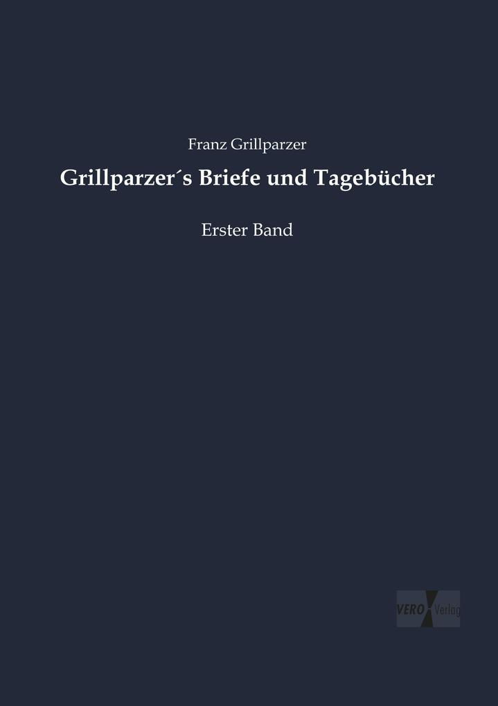 Grillparzers Briefe und Tagebücher