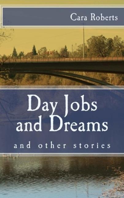 Day Jobs and Dreams and Other Stories