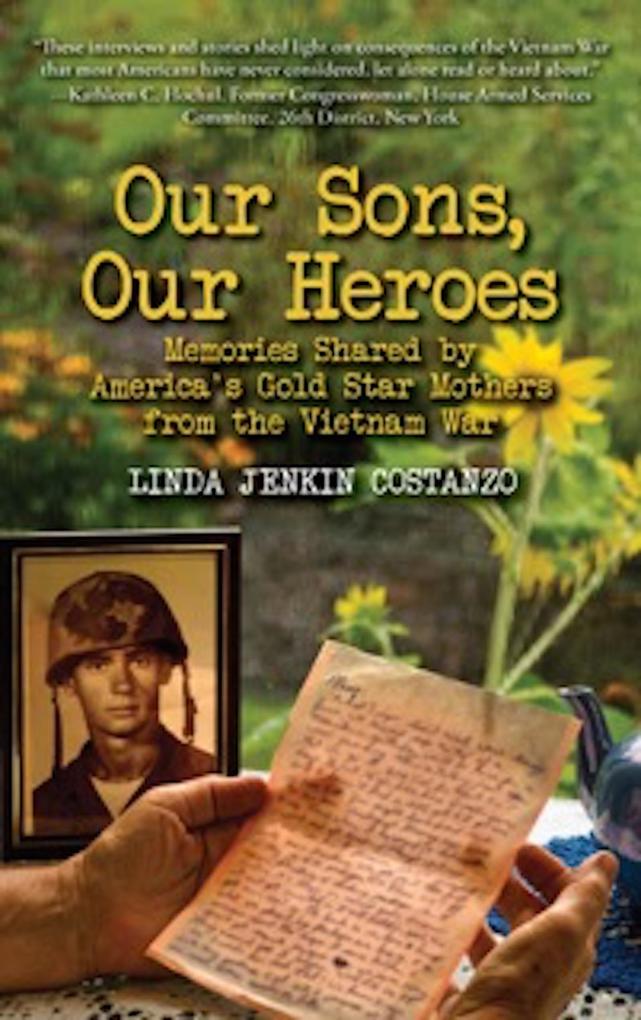 Our Sons Our Heroes: Memories Shared by America‘s Gold Star Mothers from the Vietnam War