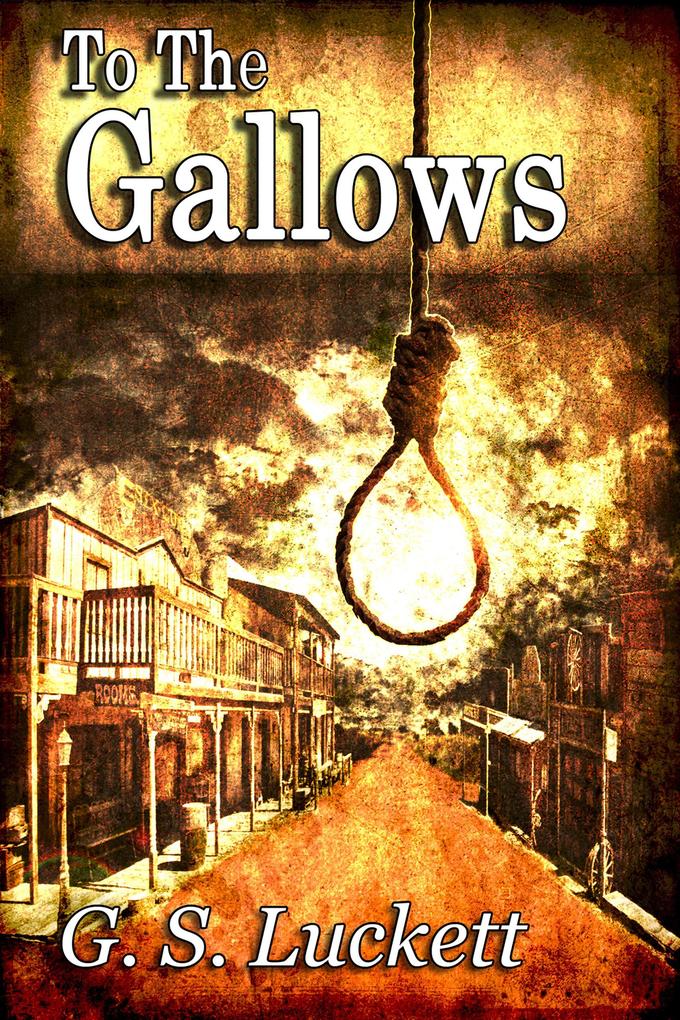 To the Gallows (Legend of Cole Winters #1)