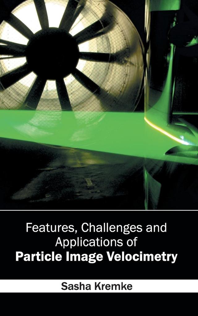 Features Challenges and Applications of Particle Image Velocimetry