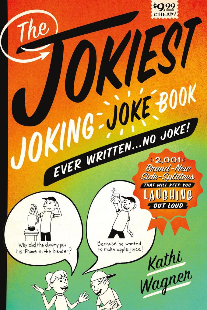 The Jokiest Joking Joke Book Ever Written . . . No Joke!: 2001 Brand-New Side-Splitters That Will Keep You Laughing Out Loud