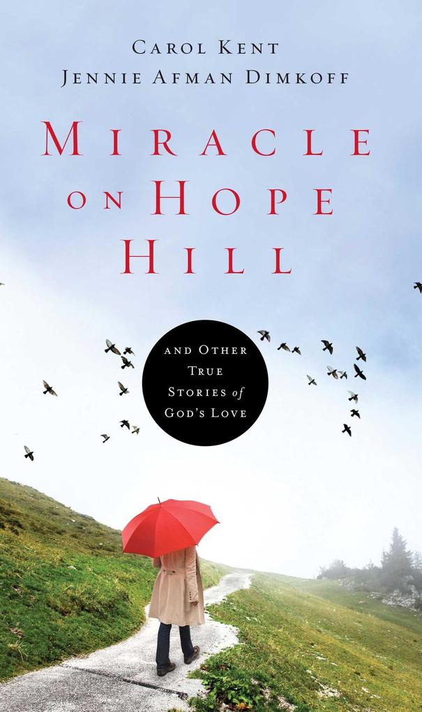 Miracle on Hope Hill: And Other True Stories of God‘s Love