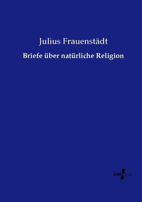 Briefe über natürliche Religion - Julius Frauenstädt