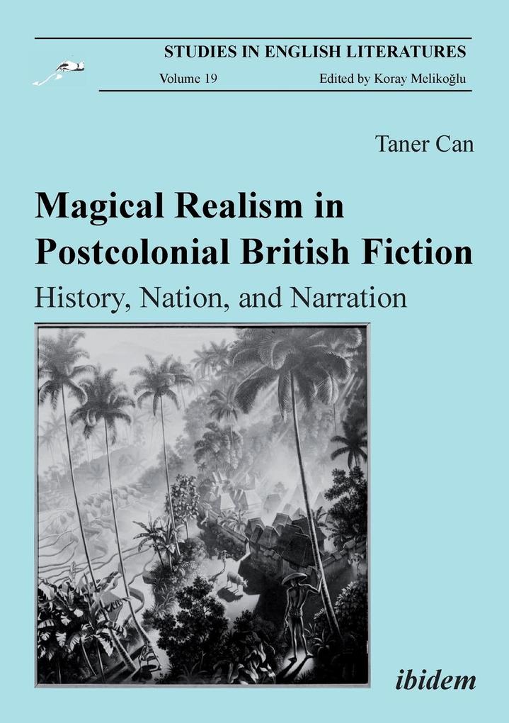 Magical Realism in Postcolonial British Fiction - Taner Can