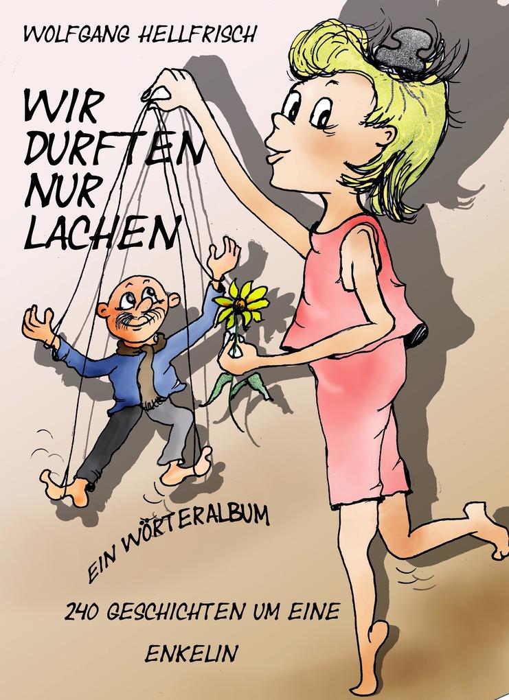 Wir durften nur lachen