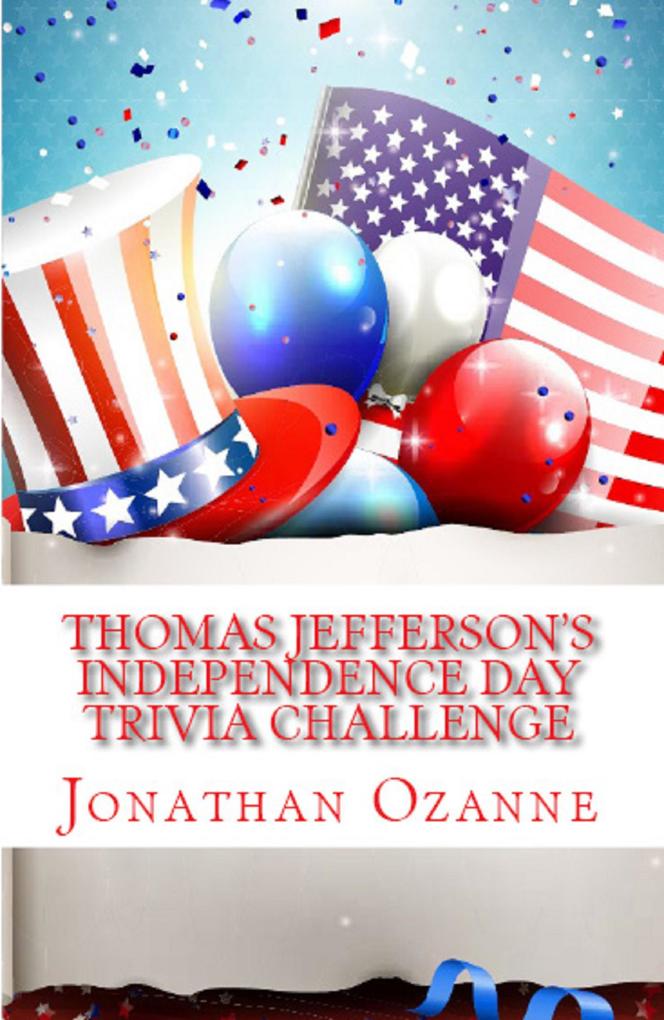 Thomas Jefferson‘s Independence Day Trivia Challenge