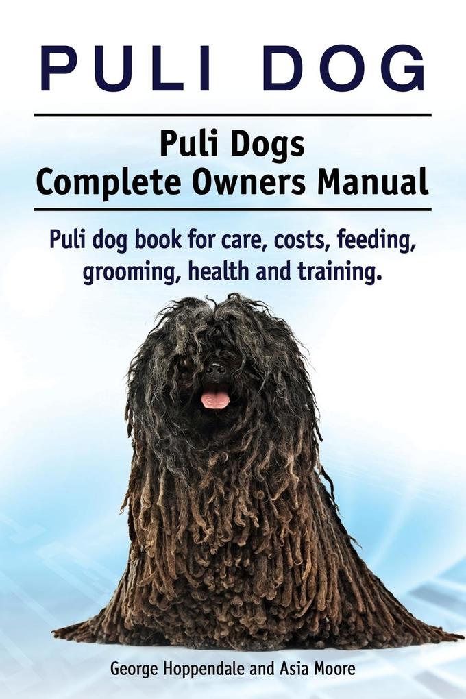 Puli dog. Puli Dogs Complete Owners Manual. Puli dog book for care costs feeding grooming health and training.