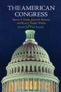 The American Congress - Steven S. Smith/ Jason M. Roberts/ Ryan J. Vander Wielen