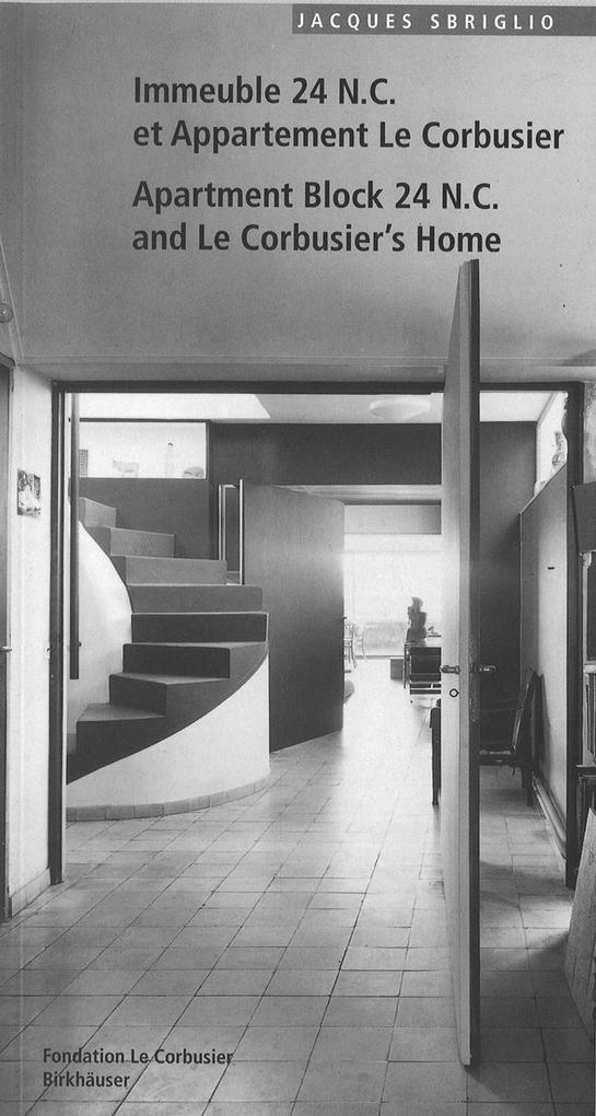 Immeuble 24 N.C. et Appartement Le Corbusier. Apartment Block 24 N.C. and Le Corbusier‘s Home