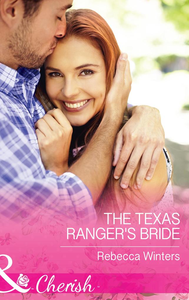 The Texas Ranger‘s Bride (Mills & Boon Cherish) (Lone Star Lawmen Book 1)