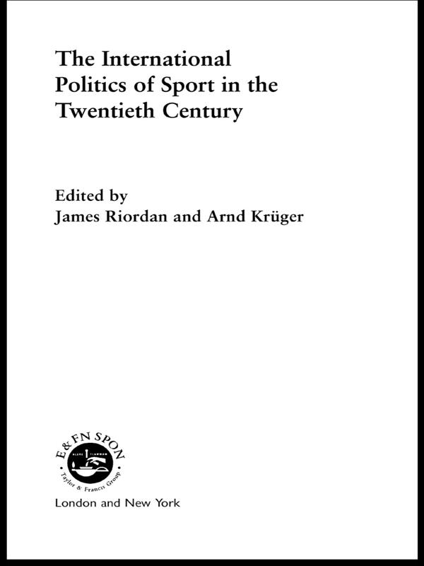 International Politics of Sport in the Twentieth Century als eBook Download von Professor Jim Riordan - Professor Jim Riordan