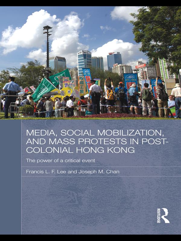 Media Social Mobilisation and Mass Protests in Post-colonial Hong Kong