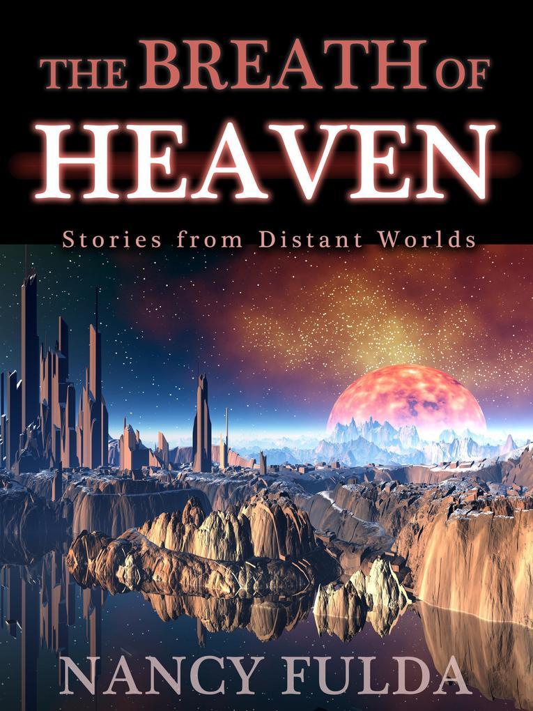 The Breath of Heaven: Stories from Distant Worlds