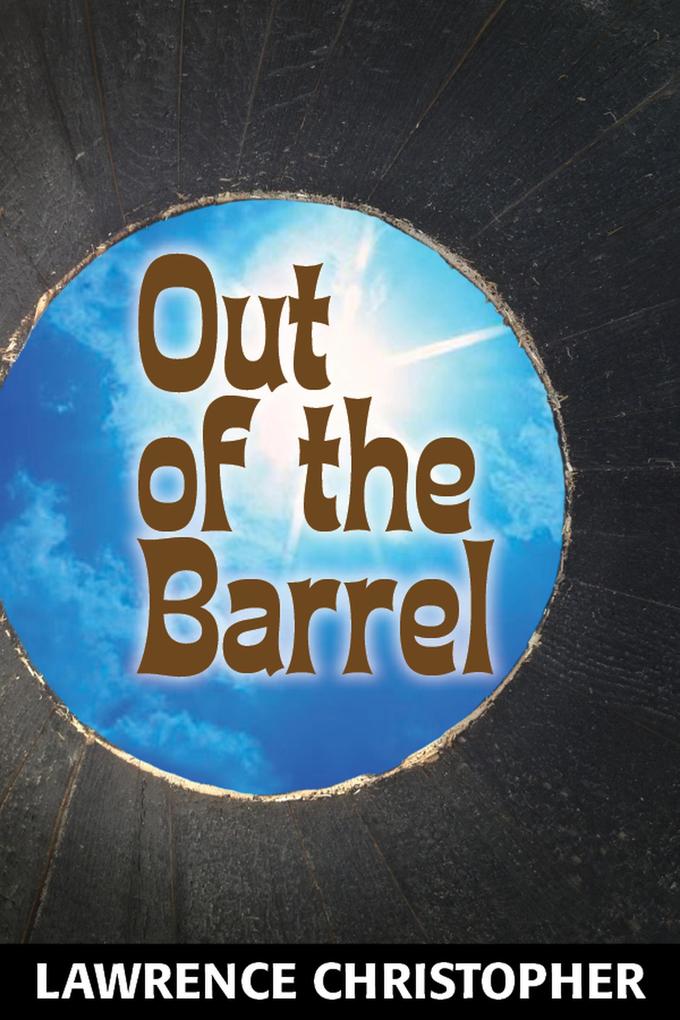 Out of the Barrel: A Novella