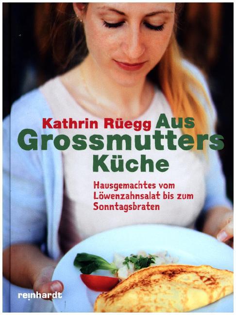 Aus Grossmutters Küche - Kathrin Rüegg