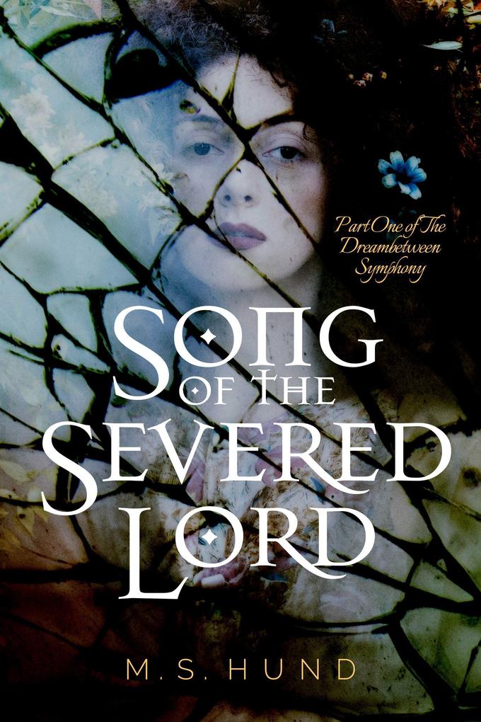 Song of the Severed Lord (The Dreambetween Symphony #1)