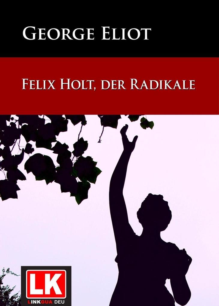Felix Holt der Radikale
