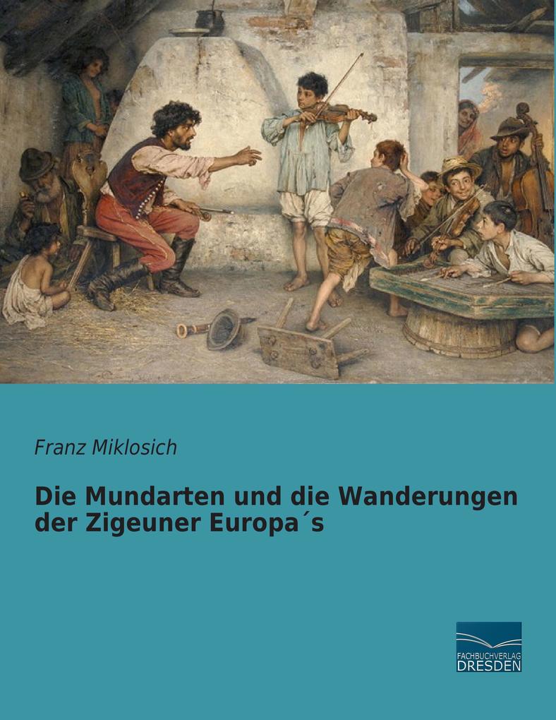 Die Mundarten und die Wanderungen der Zigeuner Europas