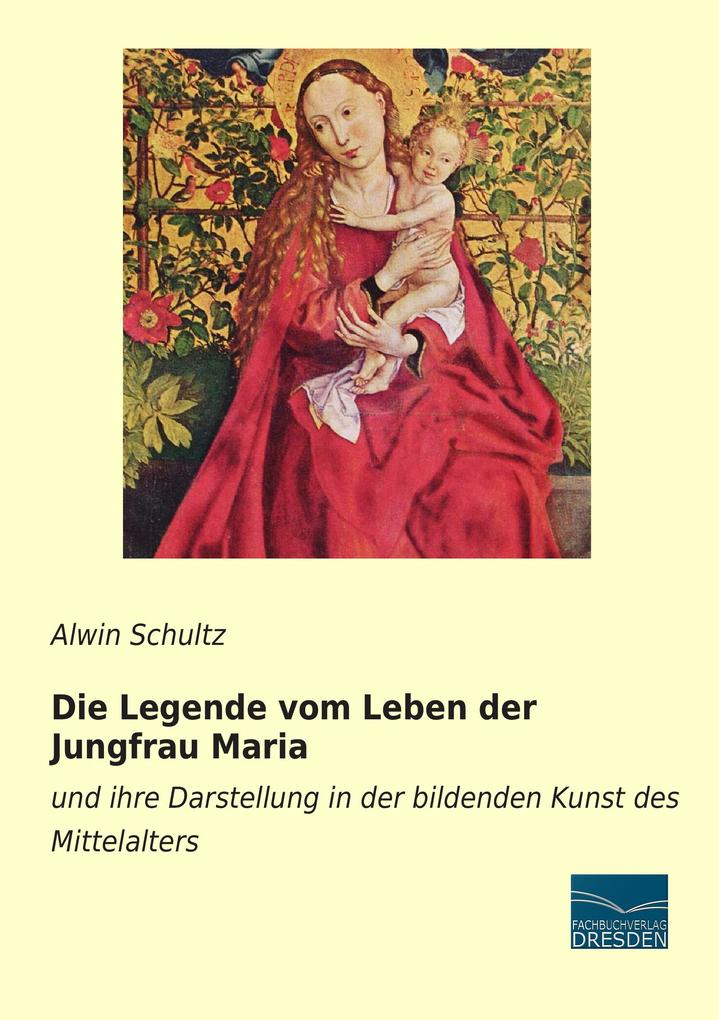Die Legende vom Leben der Jungfrau Maria - Alwin Schultz