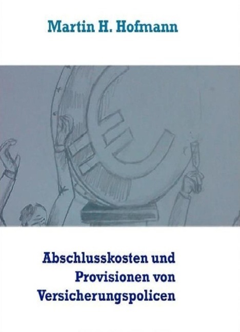 Die Höhe der Abschlusskosten sowie die bei Vertragsabschluss gezahlten Vertriebsprovisionen von Versicherungspolicen