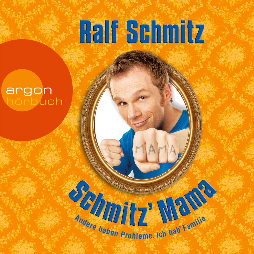 Schmitz' Mama - Andere haben Probleme ich hab' Familie
