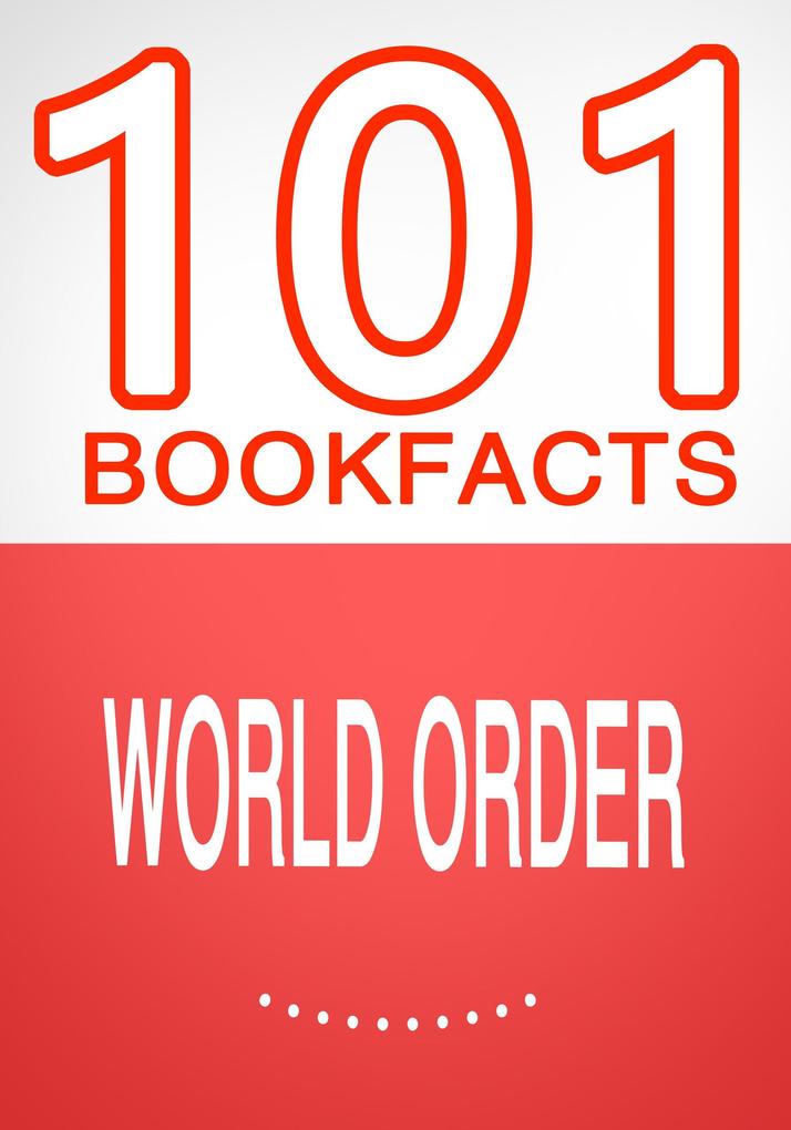 World Order - 101 Amazing Facts You Didn‘t Know (101BookFacts.com)
