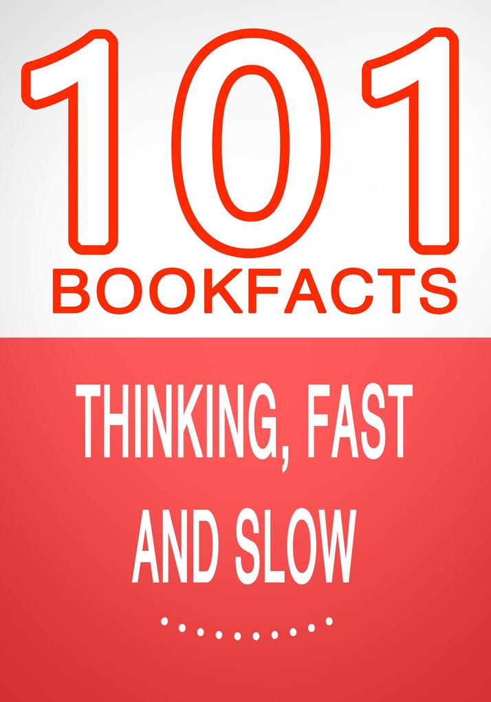 Thinking Fast and Slow - 101 Amazing Facts You Didn‘t Know (101BookFacts.com)