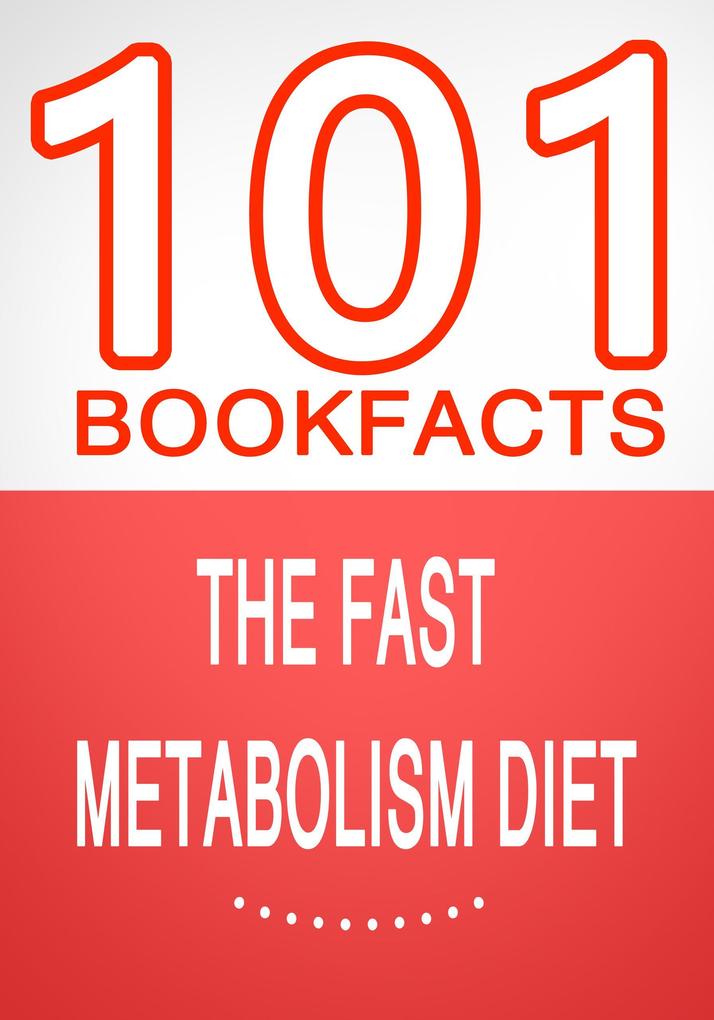 The Fast Metabolism Diet - 101 Amazing Facts You Didn‘t Know (101BookFacts.com)