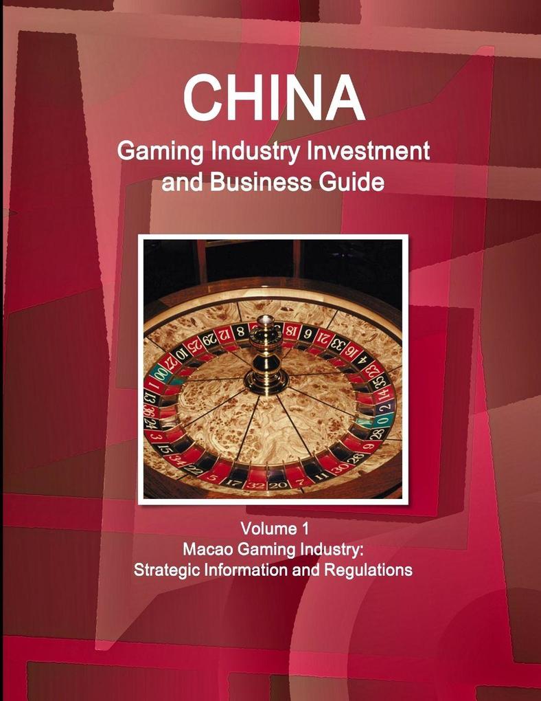 China Gaming Industry Investment and Business Guide Volume 1 Macao Gaming Industry