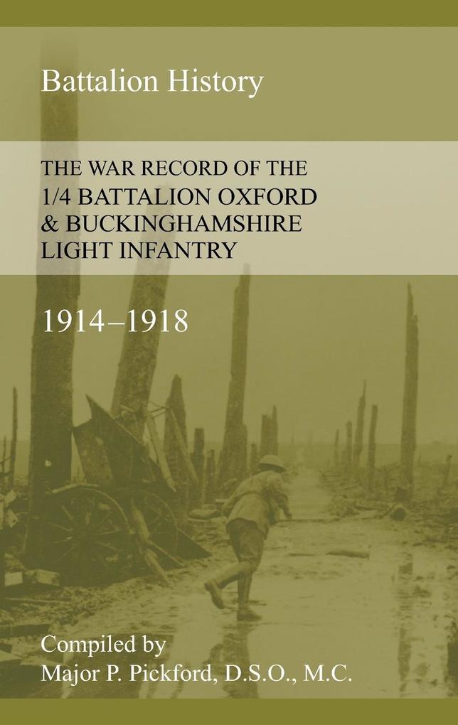 WAR RECORD OF THE 1/4 BATTALION OXFORD & BUCKINGHAMSHIRE LIGHT INFANTRY 1914-1918