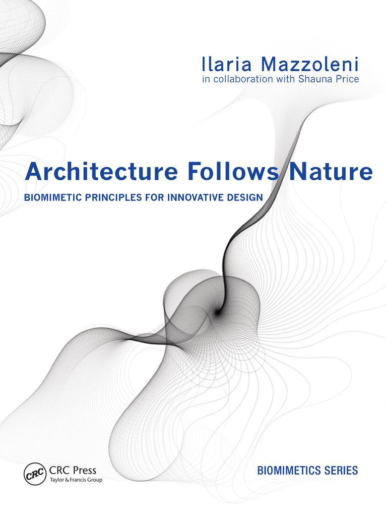 Architecture Follows Nature-Biomimetic Principles for Innovative Design - Ilaria Mazzoleni