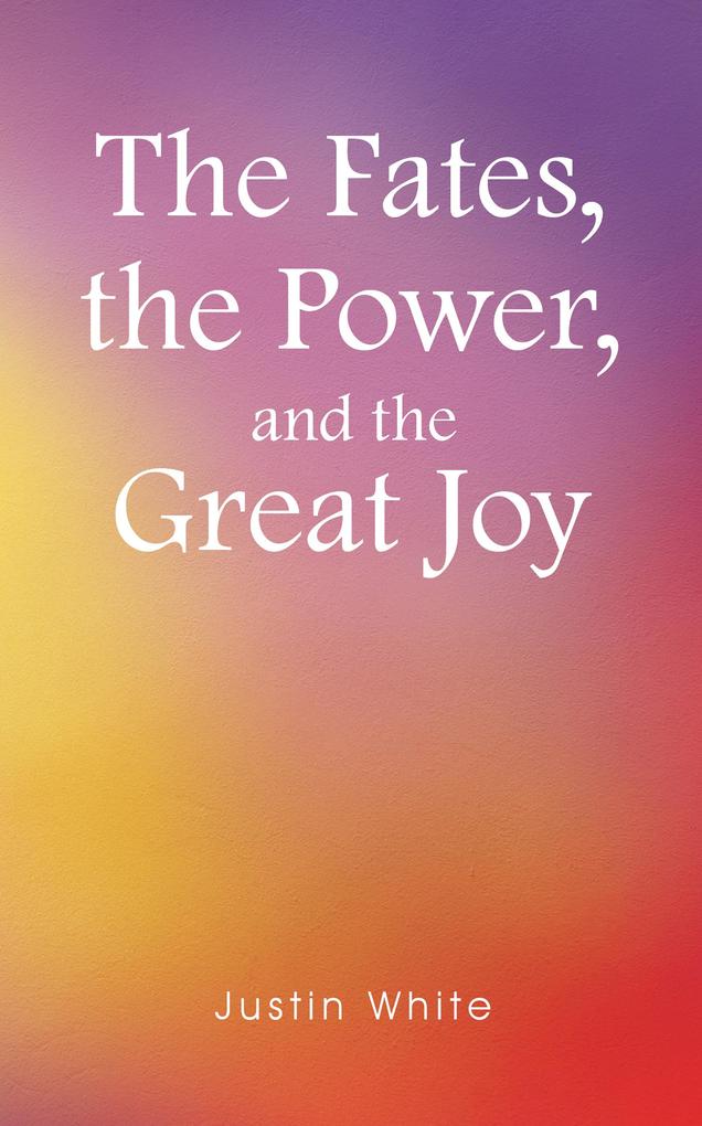 The Fates the Power and the Great Joy