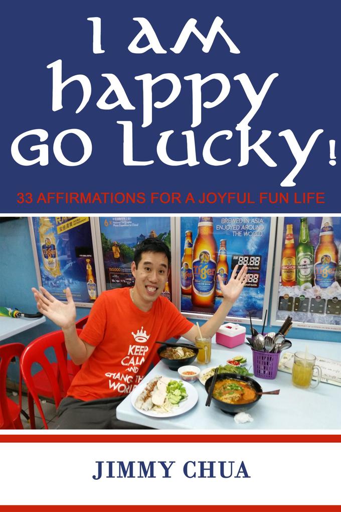I am Happy Go Lucky! 33 Affirmations for a Joyful Fun Life
