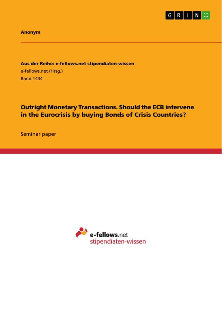 Outright Monetary Transactions. Should the ECB intervene in the Eurocrisis by buying Bonds of Crisis Countries?