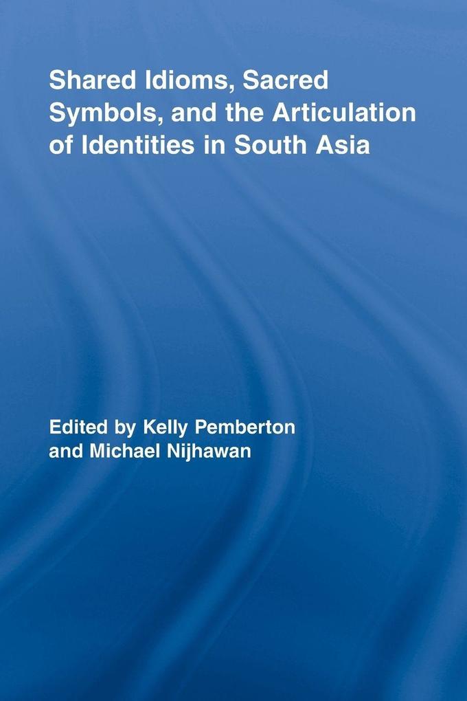 Shared Idioms Sacred Symbols and the Articulation of Identities in South Asia