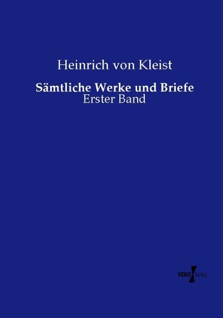 Sämtliche Werke und Briefe - Heinrich von Kleist