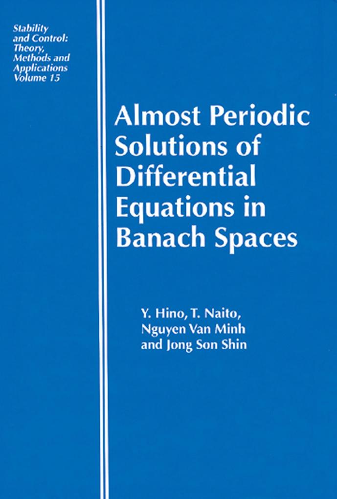 Almost Periodic Solutions of Differential Equations in Banach Spaces - Yoshiyuki Hino/ Toshiki Naito/ Nguyen VanMinh/ Jong Son Shin