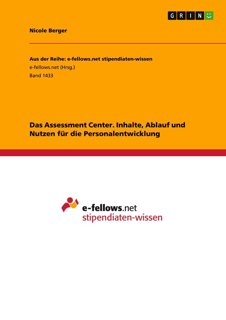 Das Assessment Center. Inhalte Ablauf und Nutzen für die Personalentwicklung