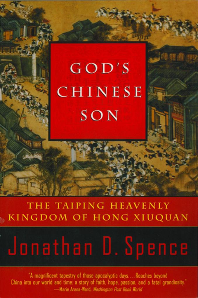God‘s Chinese Son: The Taiping Heavenly Kingdom of Hong Xiuquan
