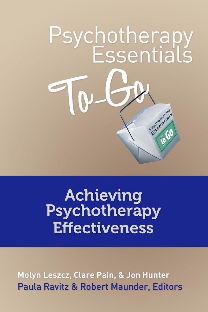 Psychotherapy Essentials To Go: Achieving Psychotherapy Effectiveness (Go-To Guides for Mental Health)
