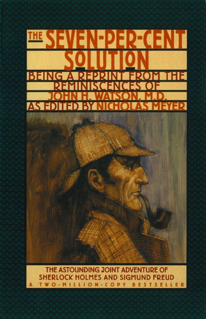 The Seven-Per-Cent Solution: Being a Reprint from the Reminiscences of John H. Watson M.D. (The Journals of John H. Watson M.D.)