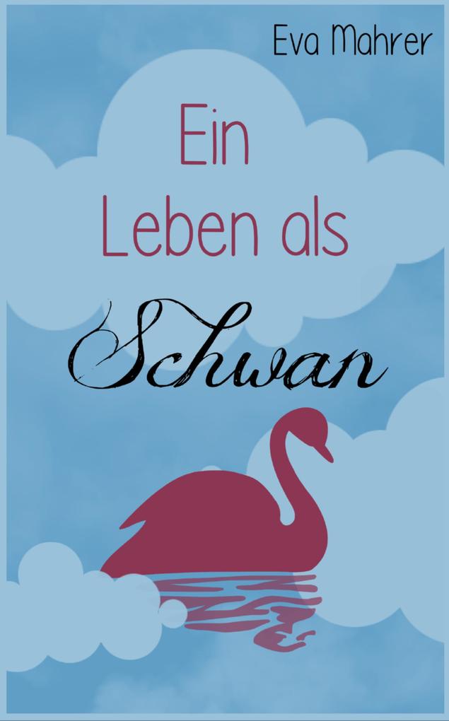 Ein Leben als Schwan