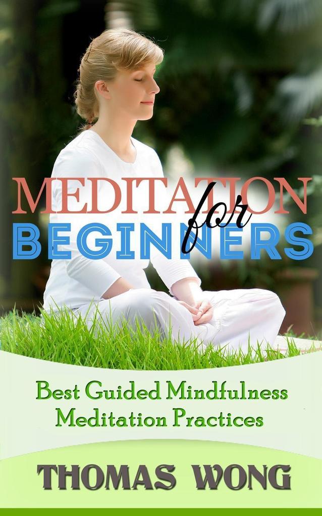 Meditation for Beginners: Best Guided Mindfulness Meditation Practices
