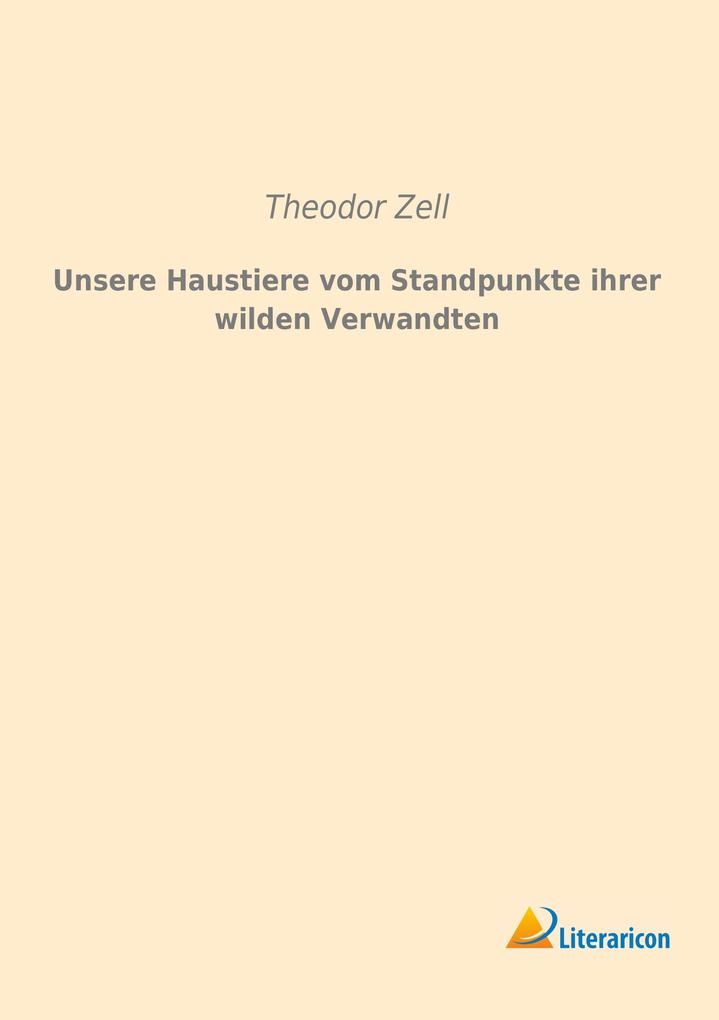 Unsere Haustiere vom Standpunkte ihrer wilden Verwandten