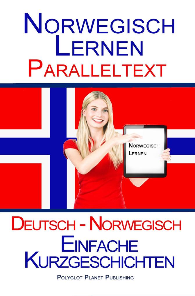 Norwegisch Lernen - Paralleltext - Einfache Kurzgeschichten (Norwegisch - Deutsch)