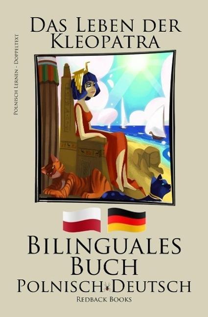 Polnisch Lernen - Bilinguales Buch (Polnisch - Deutsch) Das Leben der Kleopatra